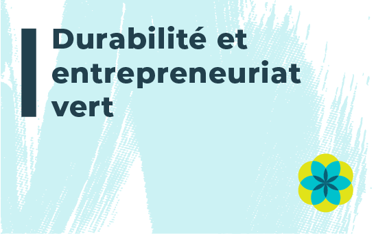 Durabilité et Entrepreneuriat Vert