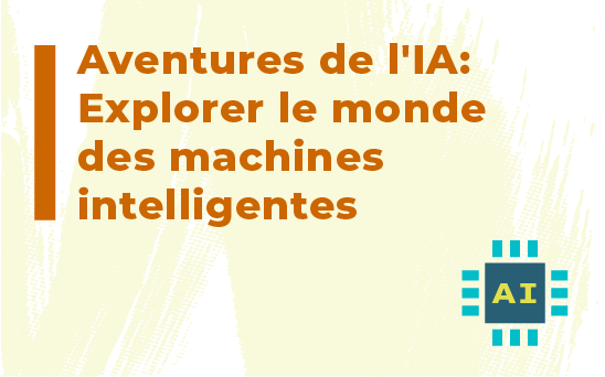  Aventures de l'IA : Explorer le monde des machines intelligentes 