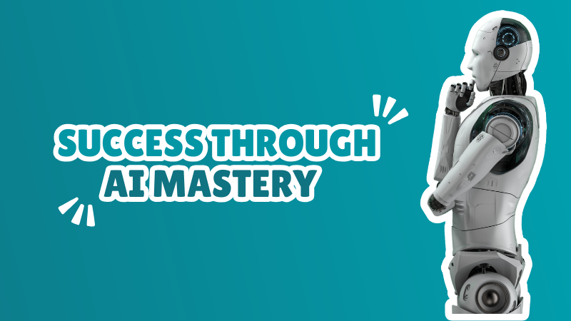 Success Through AI Mastery